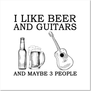 I Like Beer And Guitars And Maybe 3 People Posters and Art